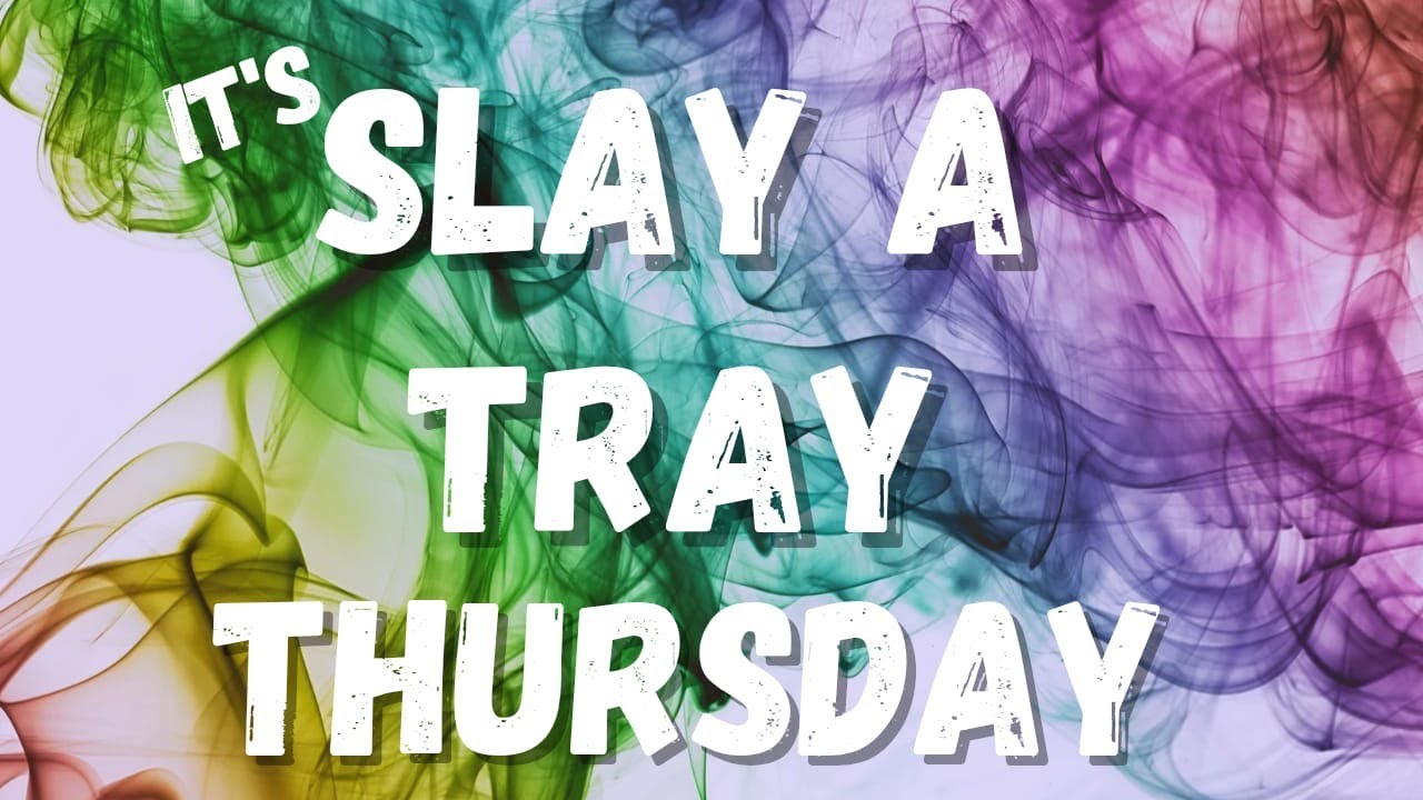 Slay a Tray Thursday Collab