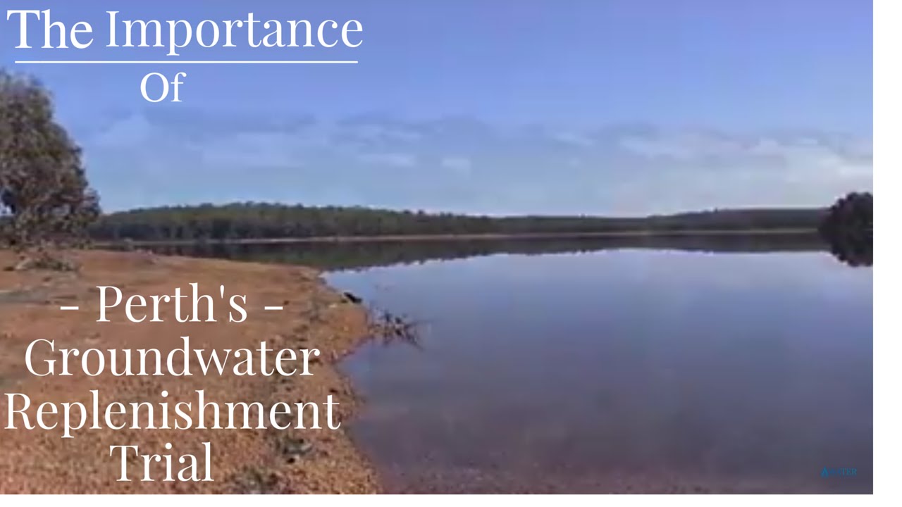 The Importance of  Perth's Groundwater Replenishment Trial