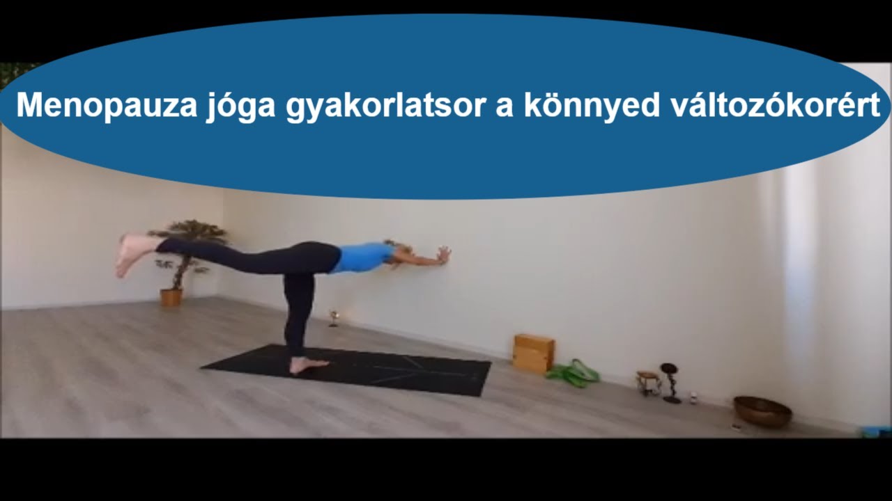 Menopauza és Klimax 40 + jóga sorozat  I.