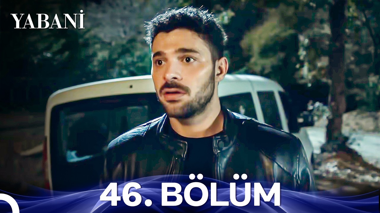 Yabani 46. Bölüm