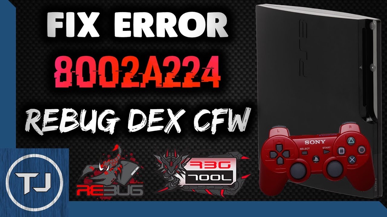 PS3 Fix Error Code 8002A224 (DEX & D-REX REBUG) [ONLINE ACCESS]