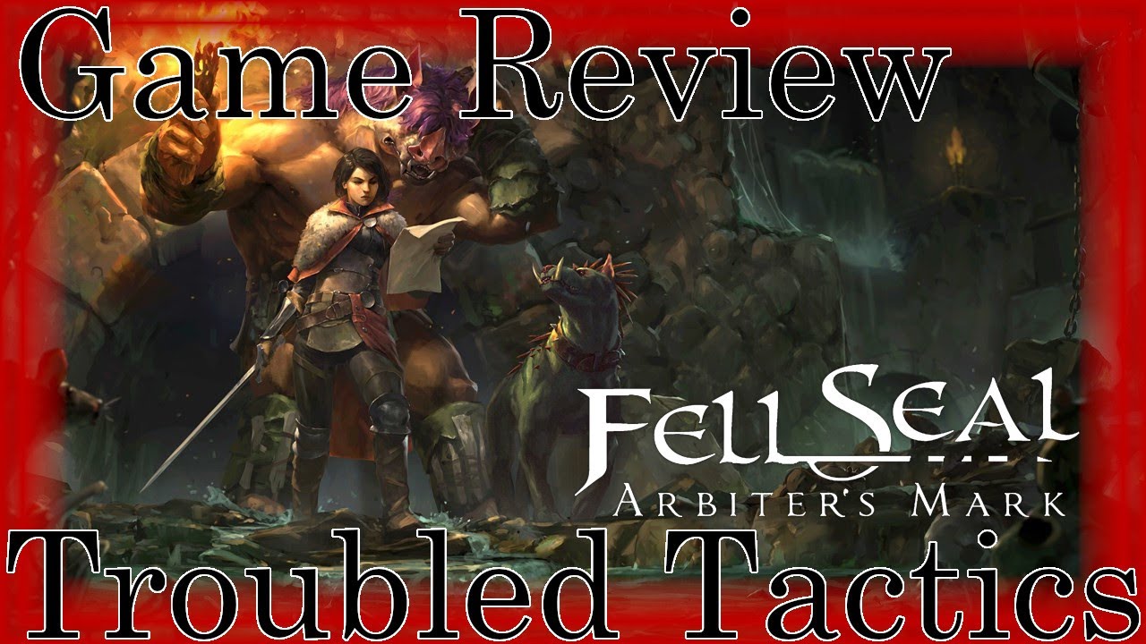 Fell Seal: Arbiter's Mark | Game Review | Troubled Tactics