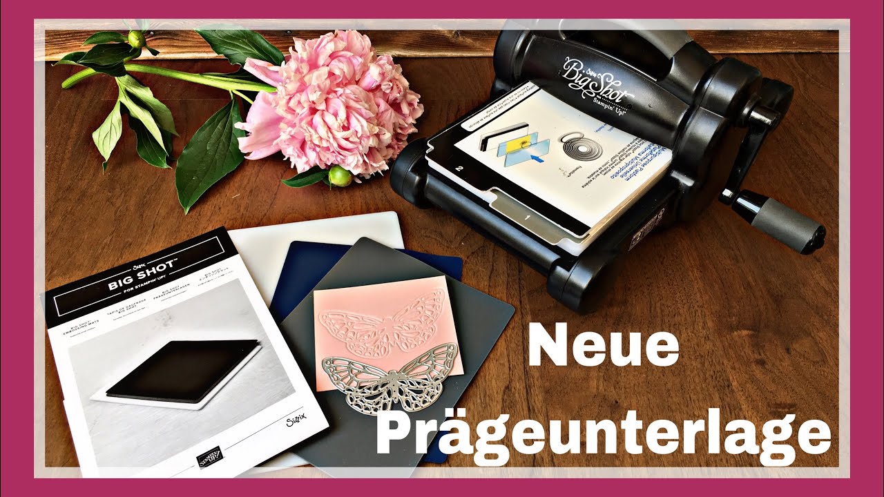 NEUE PRÄGEUNTERLAGE FÜR DIE BIG SHOT GRUNDKENNTNISSE STAMPIN`UP! DEUTSCH ANLEITUNG TUTORIAL