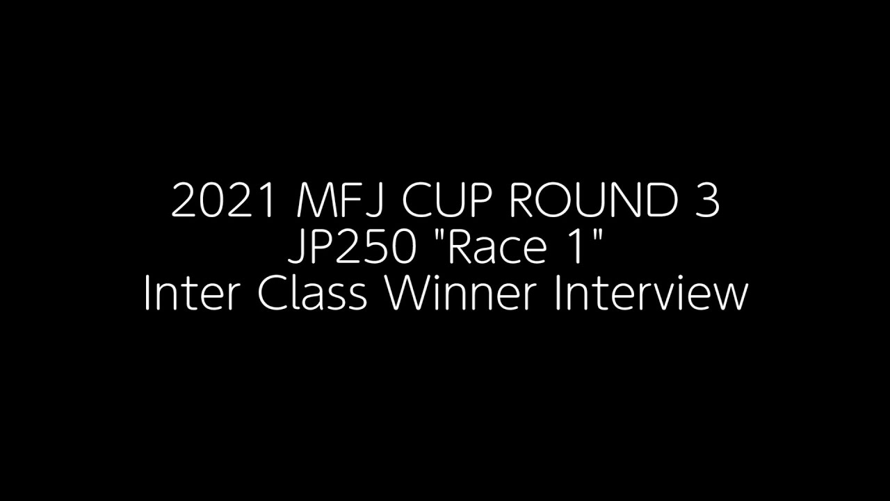 2021 MFJ SUPERBIKE : MFJ CUP IN TSUKUBA  &ldquo;Race 1&rdquo;【JP250 Inter Class】Interview