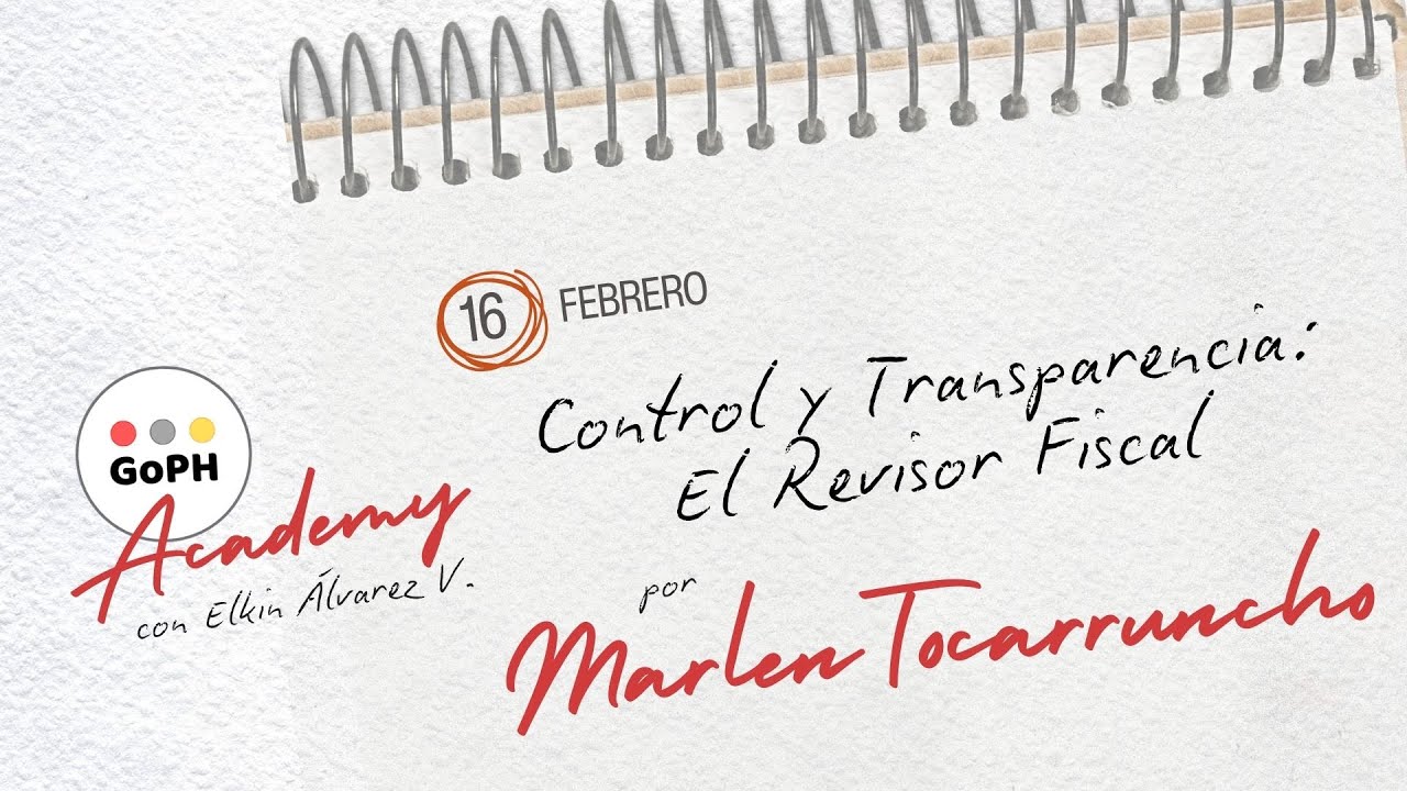 CONTROL Y TRANSPARENCIA: EL REVISOR FISCAL - GoPH Academy | Marlen Tocarruncho