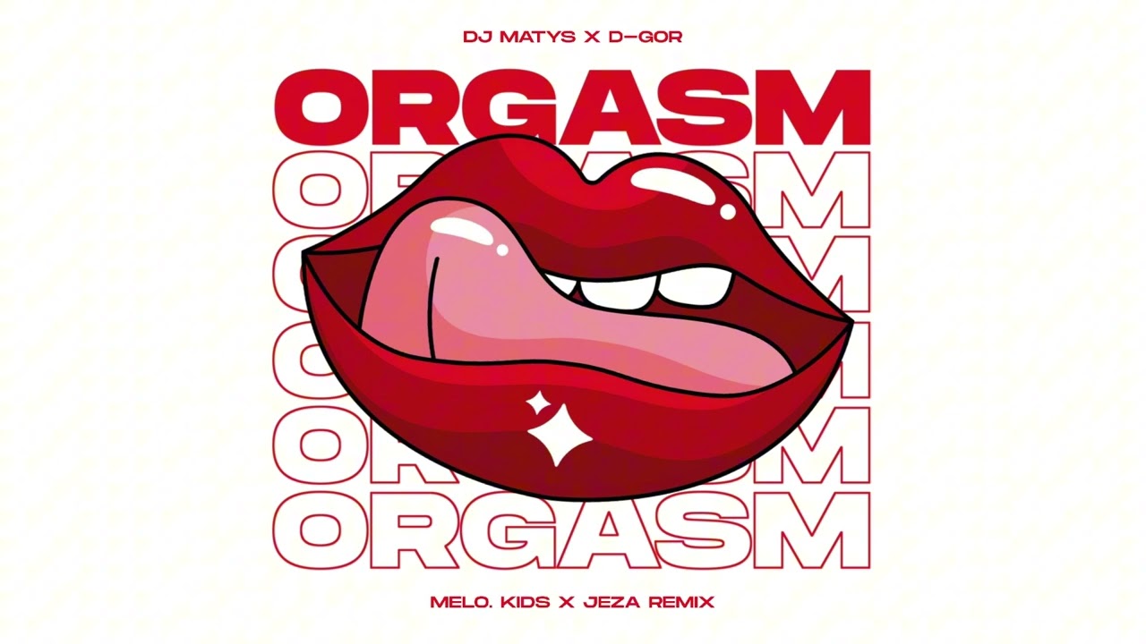 DJ Matys & D-Gor - Orgasm (Melo.Kids feat. Jeza Remix)