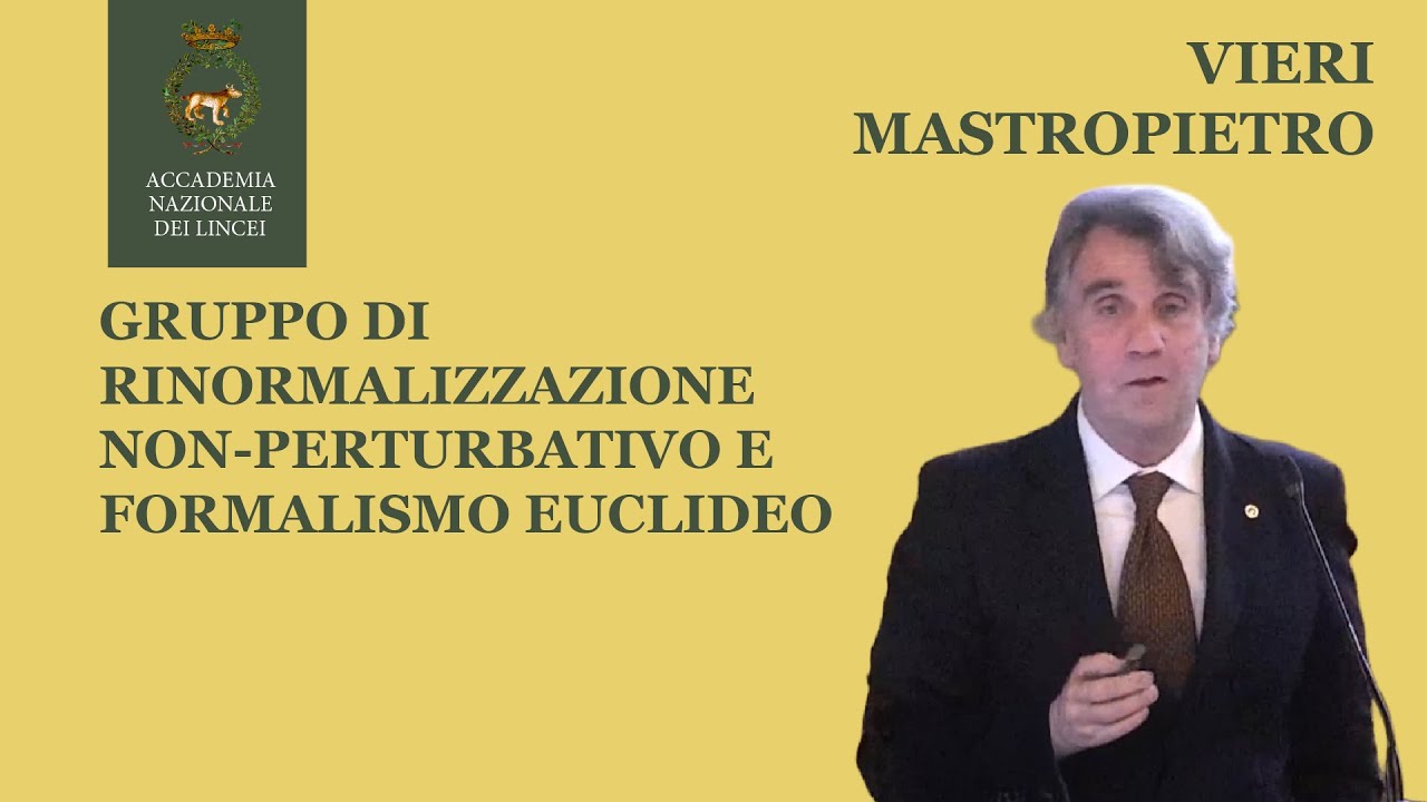 ⚛️ Vieri Mastropietro | Gruppo di Rinormalizzazione non-perturbativo e formalismo Euclideo