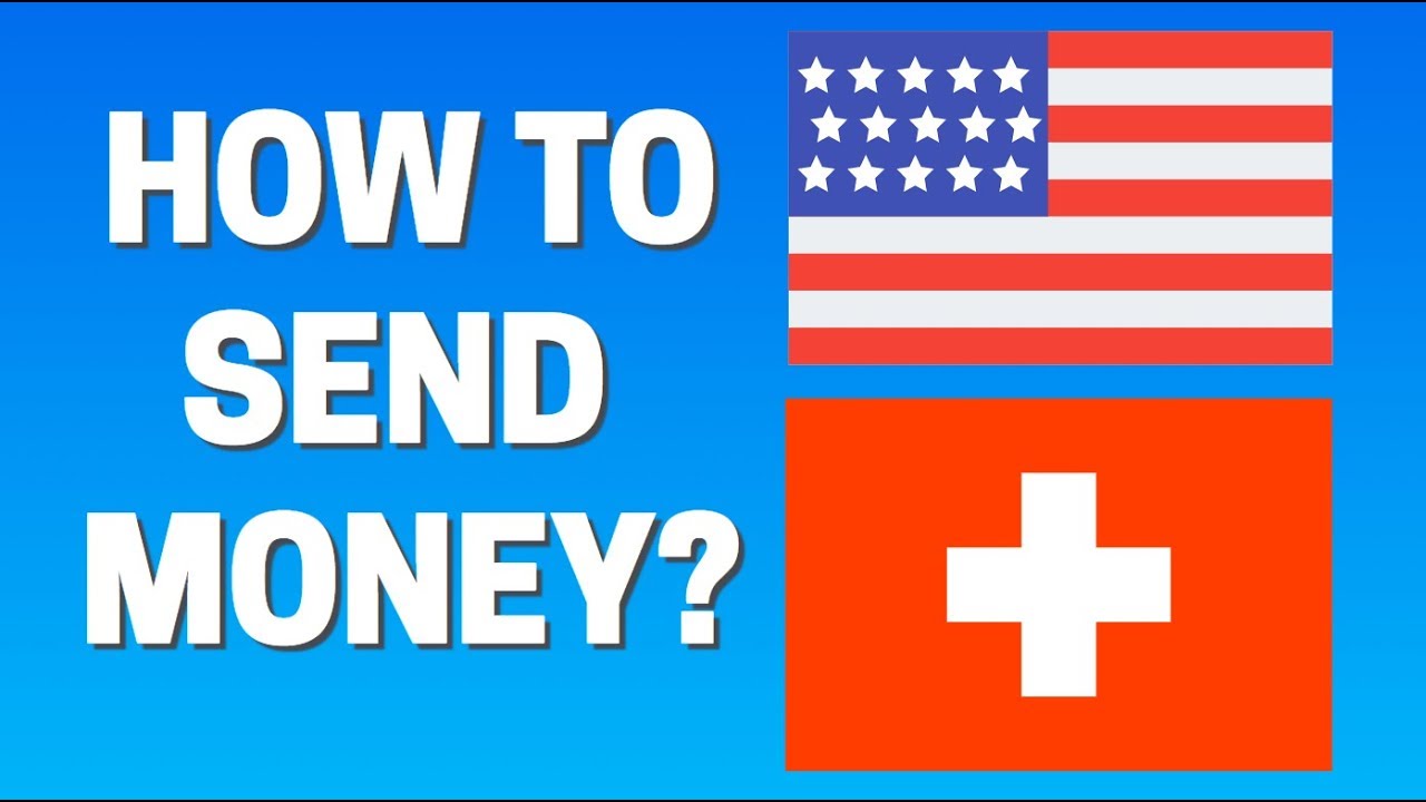 How To Send Money From USA to Switzerland