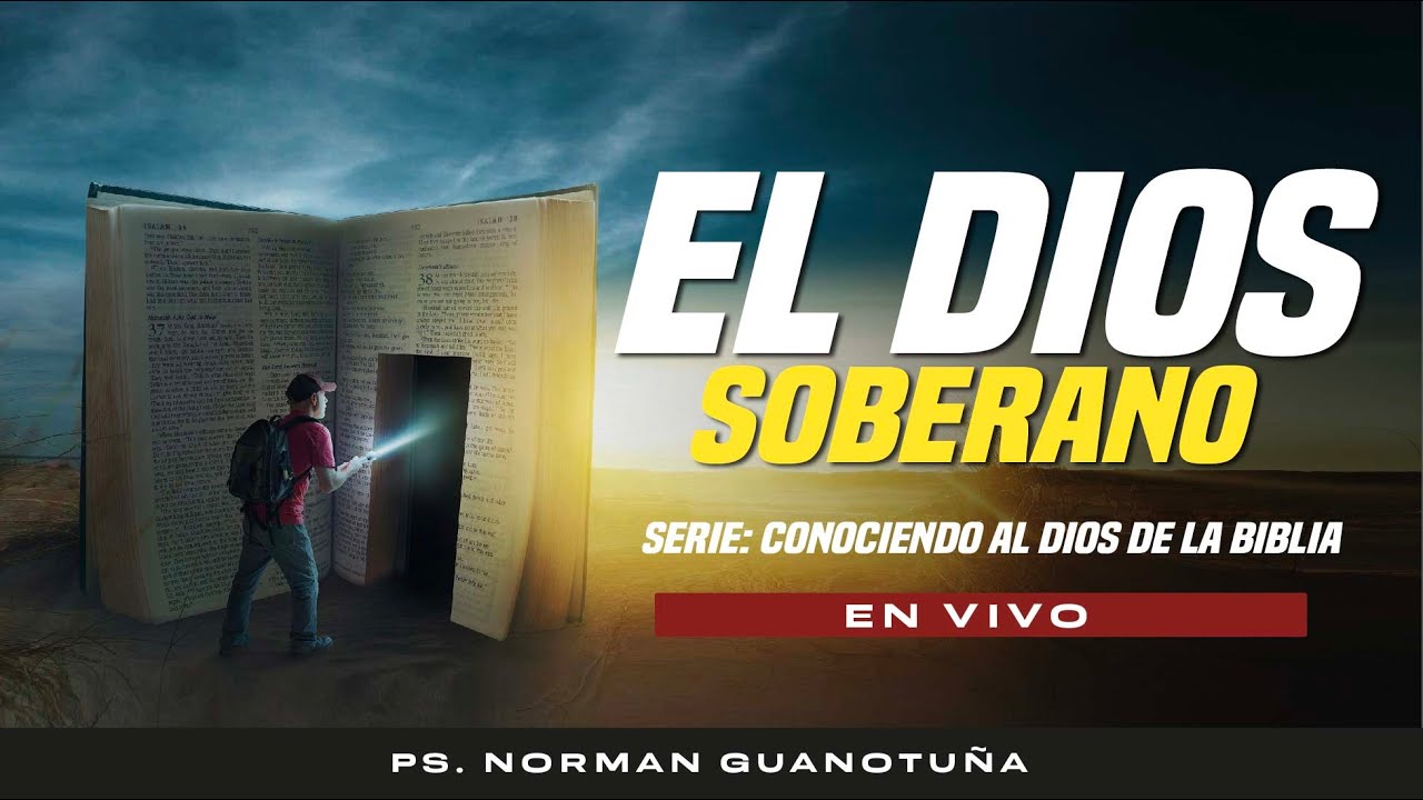 El Dios Soberano - Conociendo Al Dios de la Biblia 🔴 EN VIVO 🔴 - PS. NORMAN GUANOTUÑA