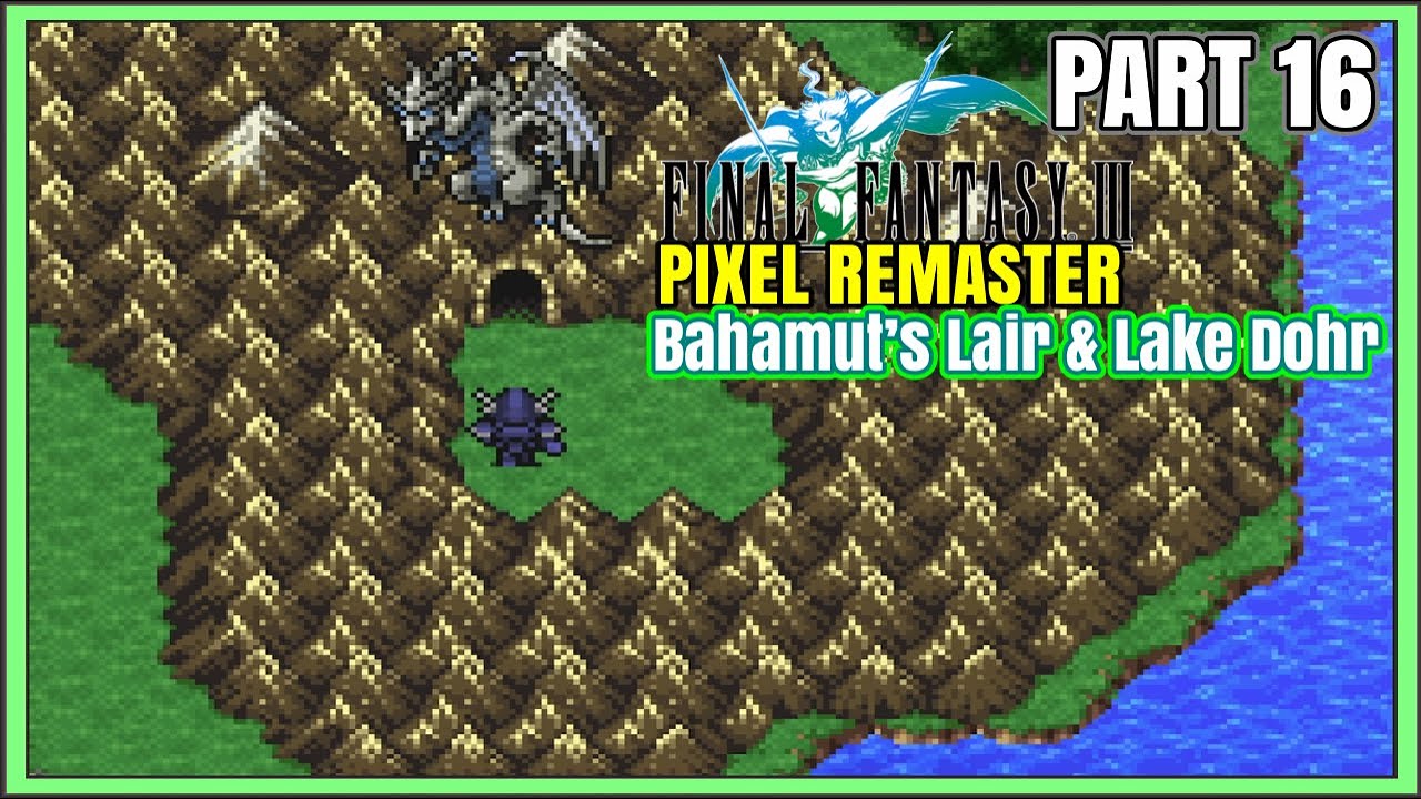 Exploring Bahamut’s Lair & Lake Dohr | FF3 Pixel Remaster Playthrough Part 16