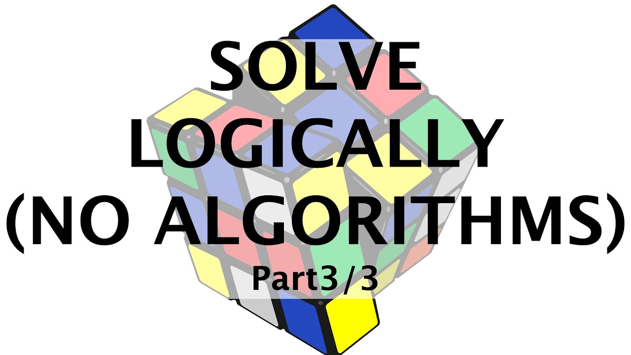 [Part 3/3] No Algorithms Rubik's cube solve (pure logic) | Solve the first layer