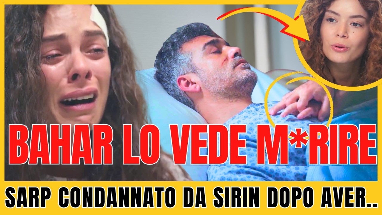 SARP È L'ULTIMA VITTIMA DI SIRIN! SILENZIO ETERNO PER BAHAR .. | LA FORZA DI UNA DONNA ANTICIPAZIONI