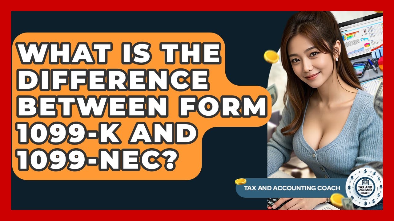 What Is The Difference Between Form 1099-K And 1099-NEC? - Tax and Accounting Coach