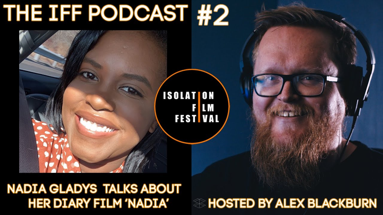 Filmmaker Nadia Gladys | The Isolation Film Festival Podcast | Episode #2