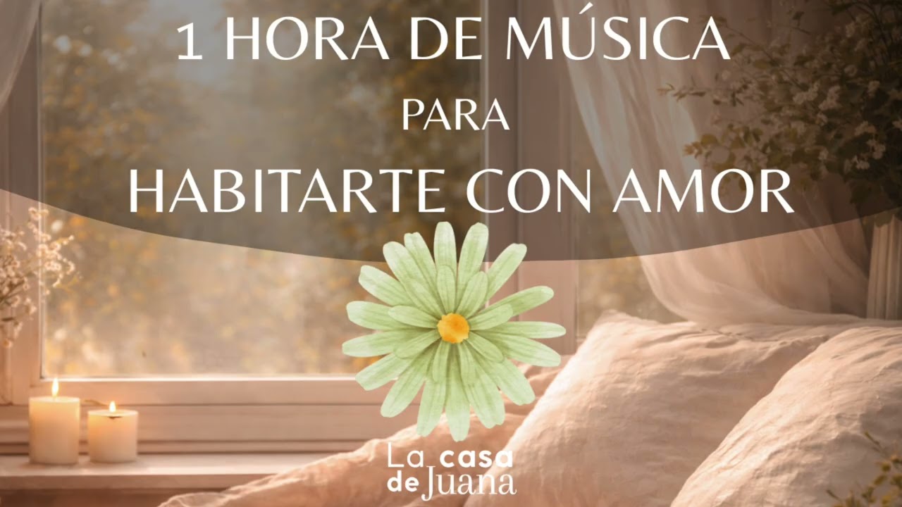 1 HORA DE MÚSICA PARA HABITARTE CON AMOR