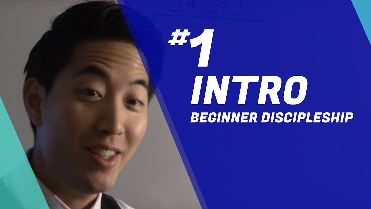Discipleship (Beginners) - CLASS #1 Introduction