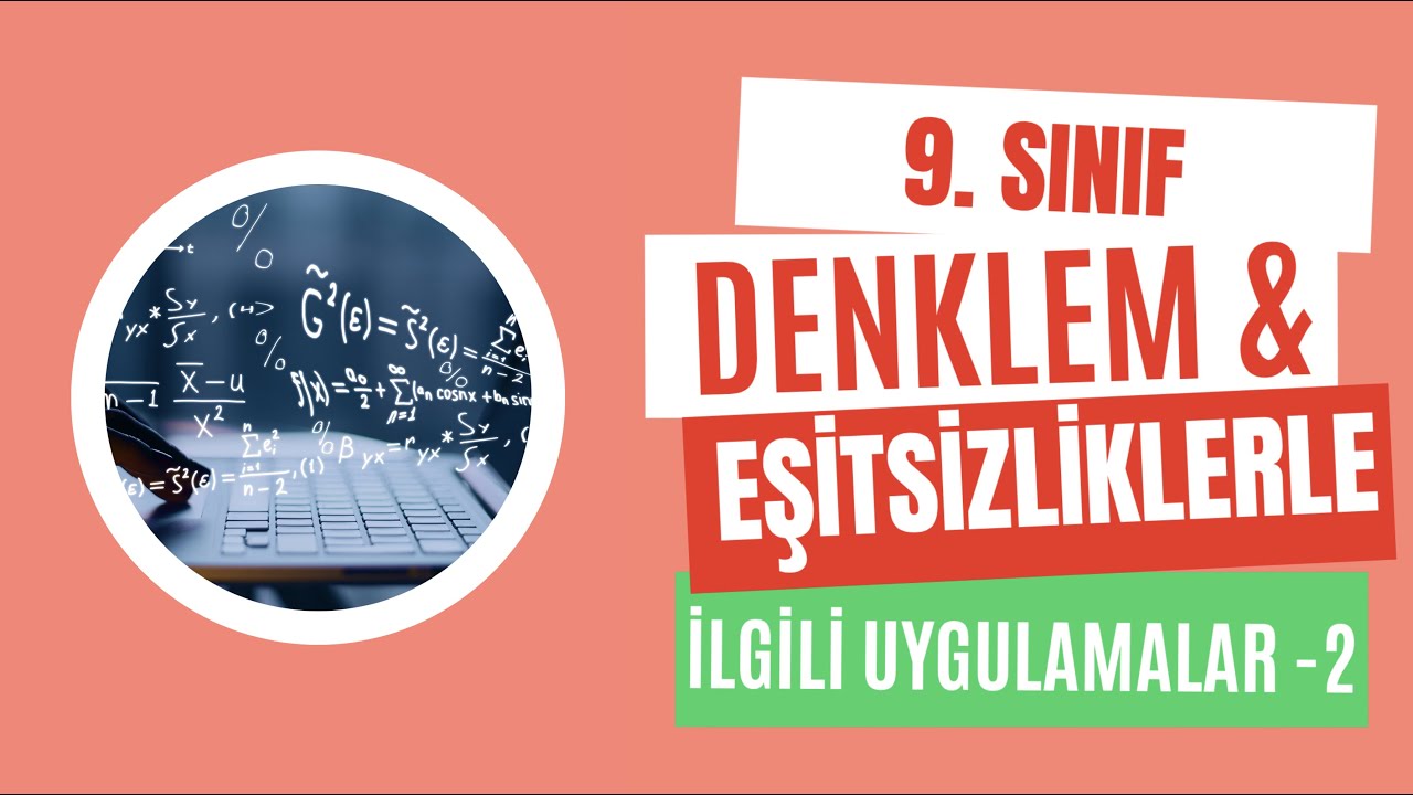 DENKLEM VE EŞİTSİZLİKLERLE İLGİLİ UYGULAMALAR 2