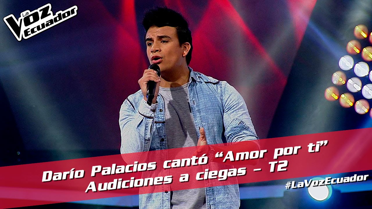 Darío Palacios cantó “Amor por ti” - Audiciones a ciegas - T2 - La Voz Ecuador