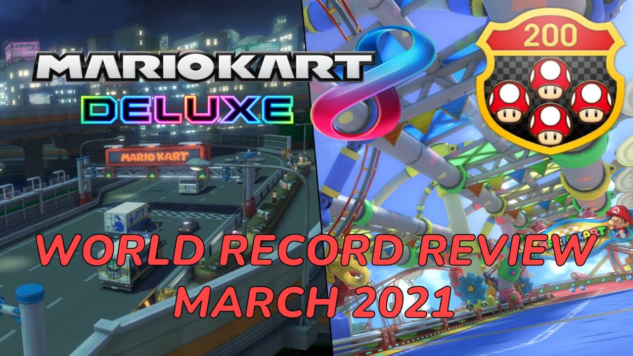 Mario Kart 8 Deluxe - 200cc World Record Review - March 2021
