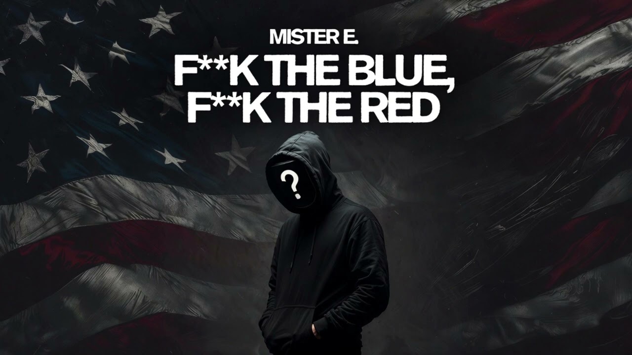 Mister E. - F**k The Blue, F**k The Red (Official Audio) [v1&2]