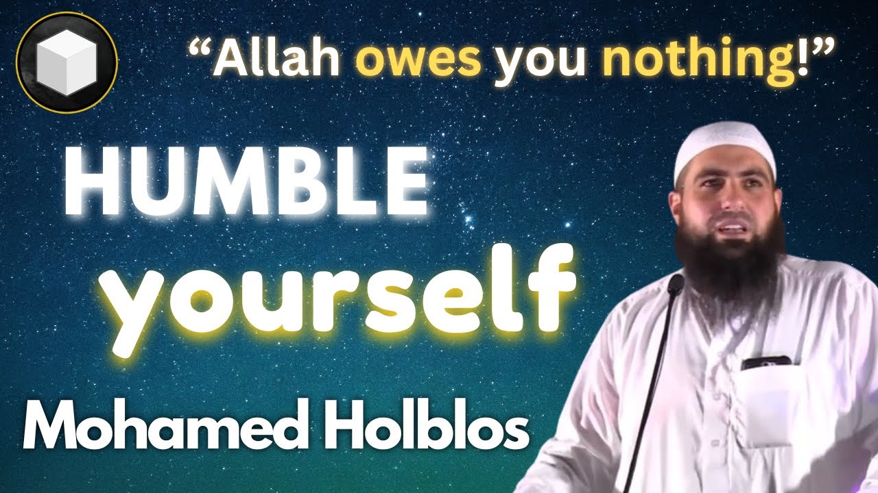 Mohamed Hoblos: Humble Yourself Now! | Islamic Lecture English