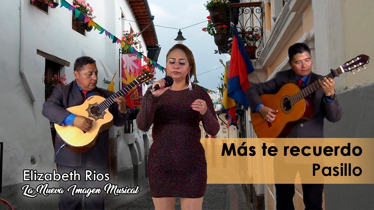 Mas te recuerdo - Pasillo | Elizabeth Rios