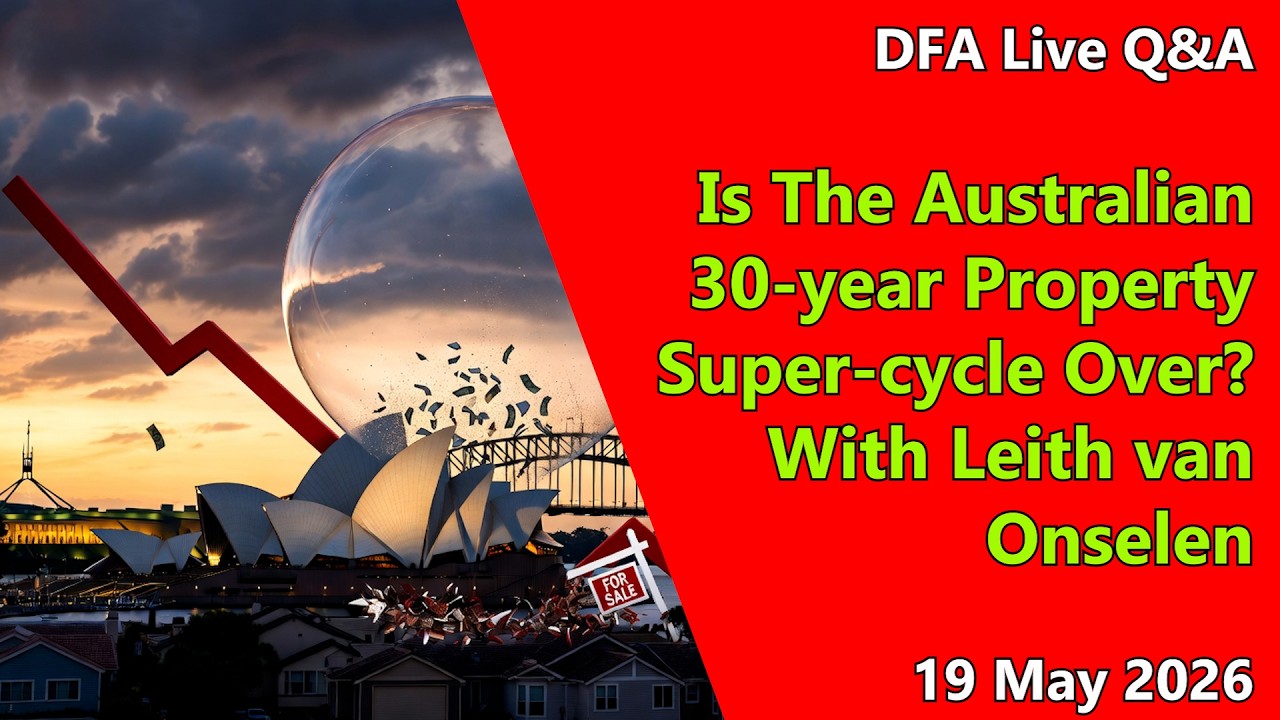 DFA Live Q&A: Is The Australian 30-year Property Super-cycle Over? With Leith van Onselen