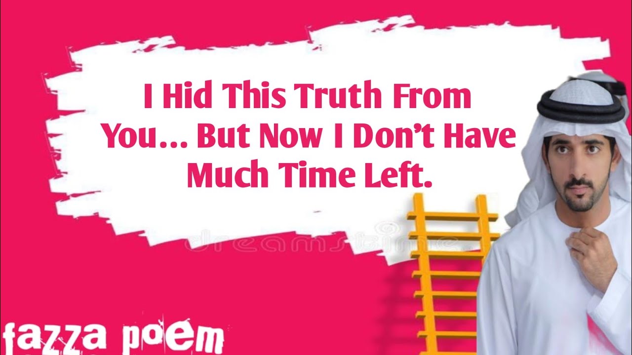 I Hid This Truth From You… But Now I Don’t Have Much Time Left. Fazza poems English| fazza poem 