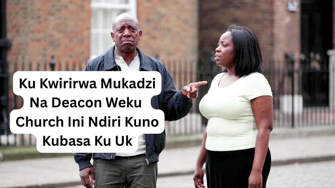 Ku Kwirirwa Mukadzi Na Deacon Weku Church Ini Ndiri Kuno Kubasa Ku Uk