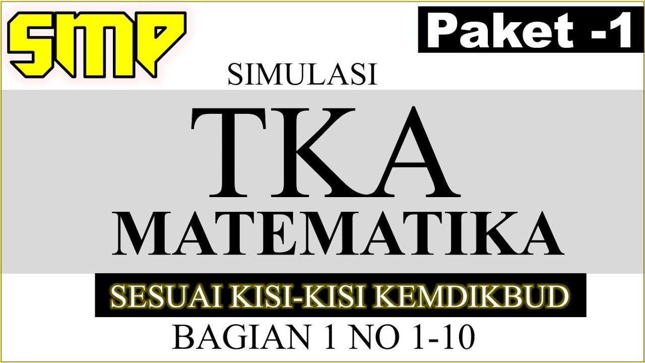 TKA matematika smp 2026 sesuai kisi kisi ,simulasi paket 1 no 1 10