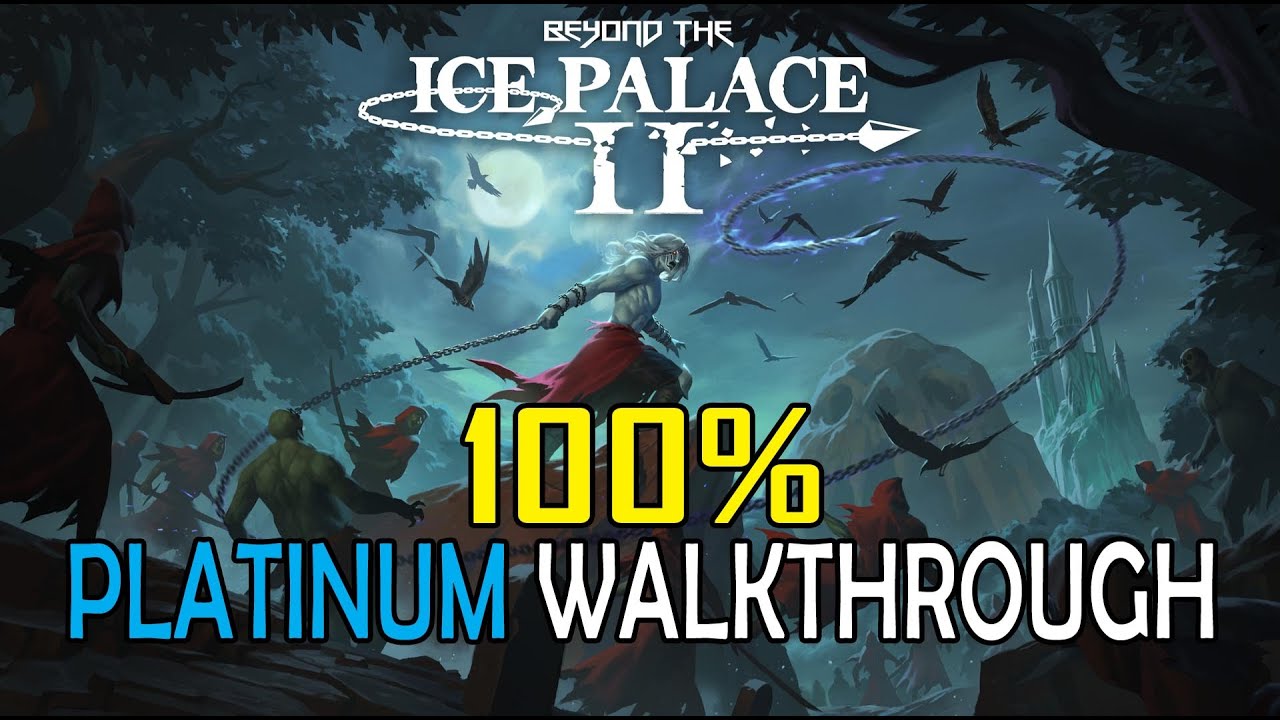 BEYOND THE ICE PALACE 2 - 100% Walkthrough 02:59:15 - Full Trophy Guide
