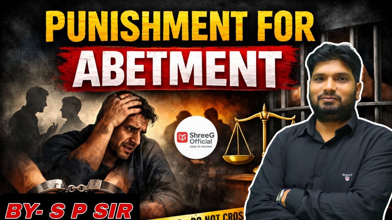 Punishment of Abetment | दुष्प्रेरण का दंड | IPC / BNS | Criminal Law | By S.P. Sir | Shreegofficial