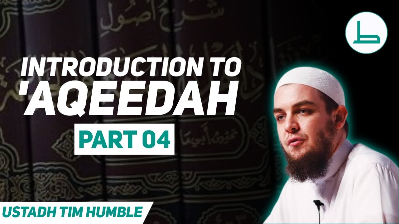 Introduction to 'Aqeedah - Part 4 | Ustadh Tim Humble