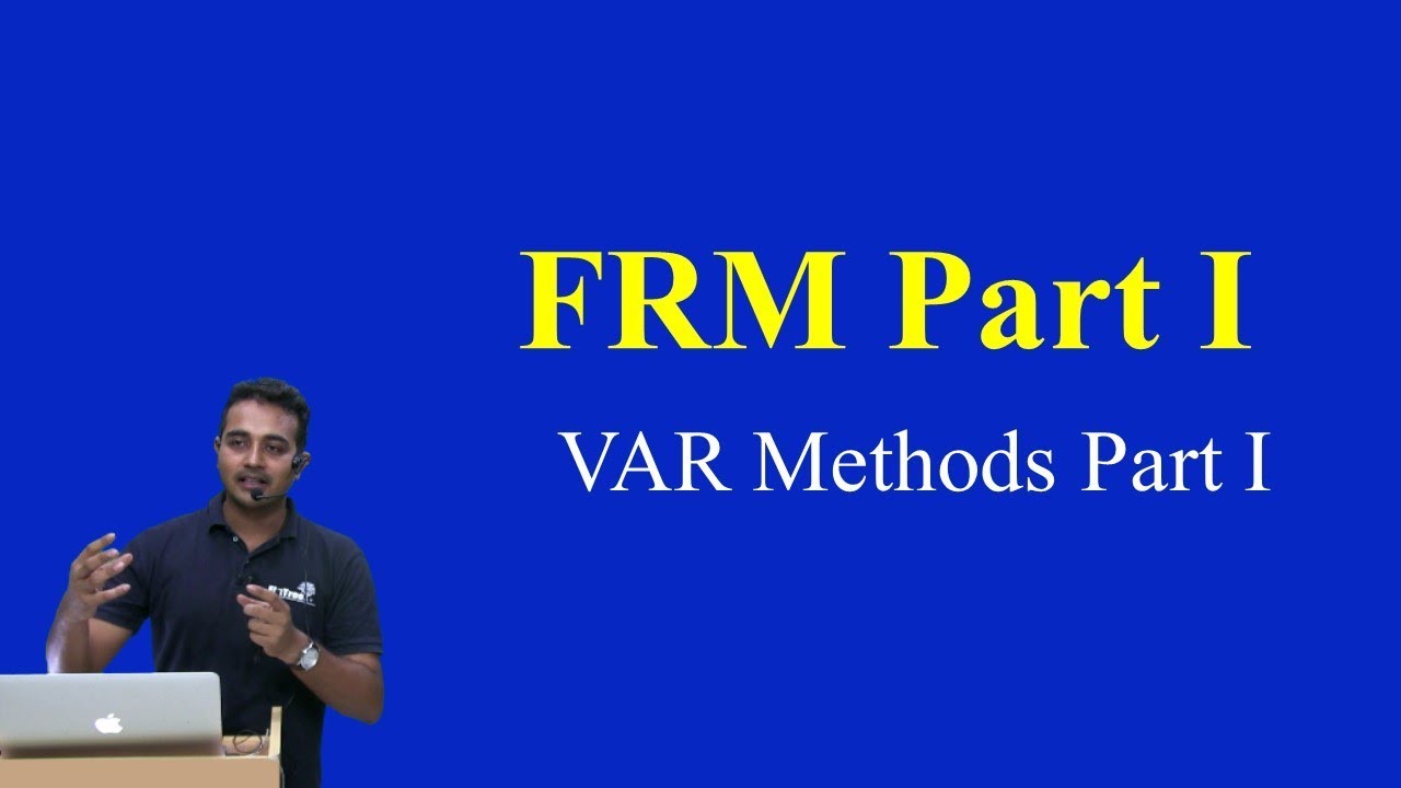2015 - FRM : VAR Methods Part I (of 2)