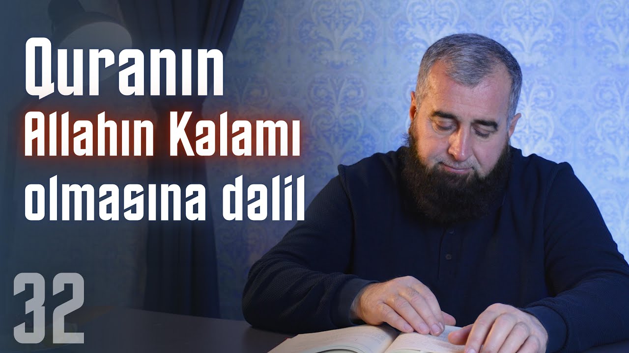 32. Quranın Allahın Kəlamı olmasına dəlil - Şeyx Qamət Süleyman