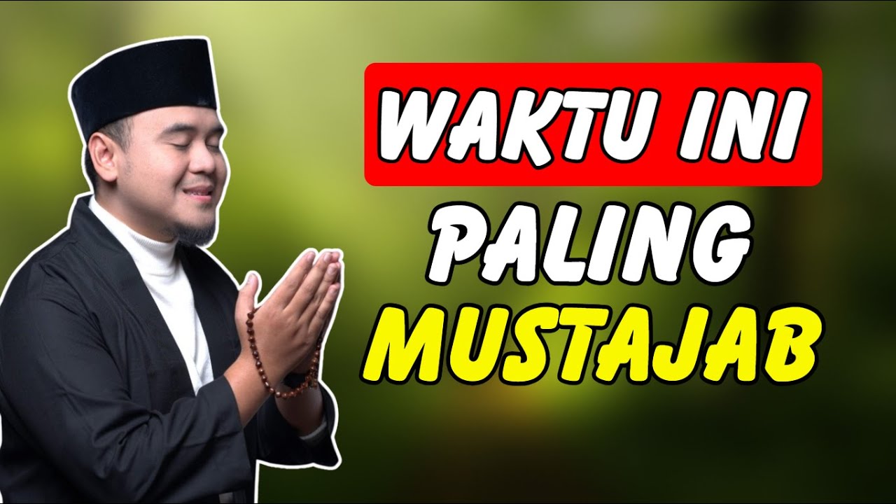 SEDIKIT ORANG TAHU, INILAH WAKTU PALING MUSTAJAB UNTUK BERDOA - USTADZ HILMAN FAUZI TERBARU