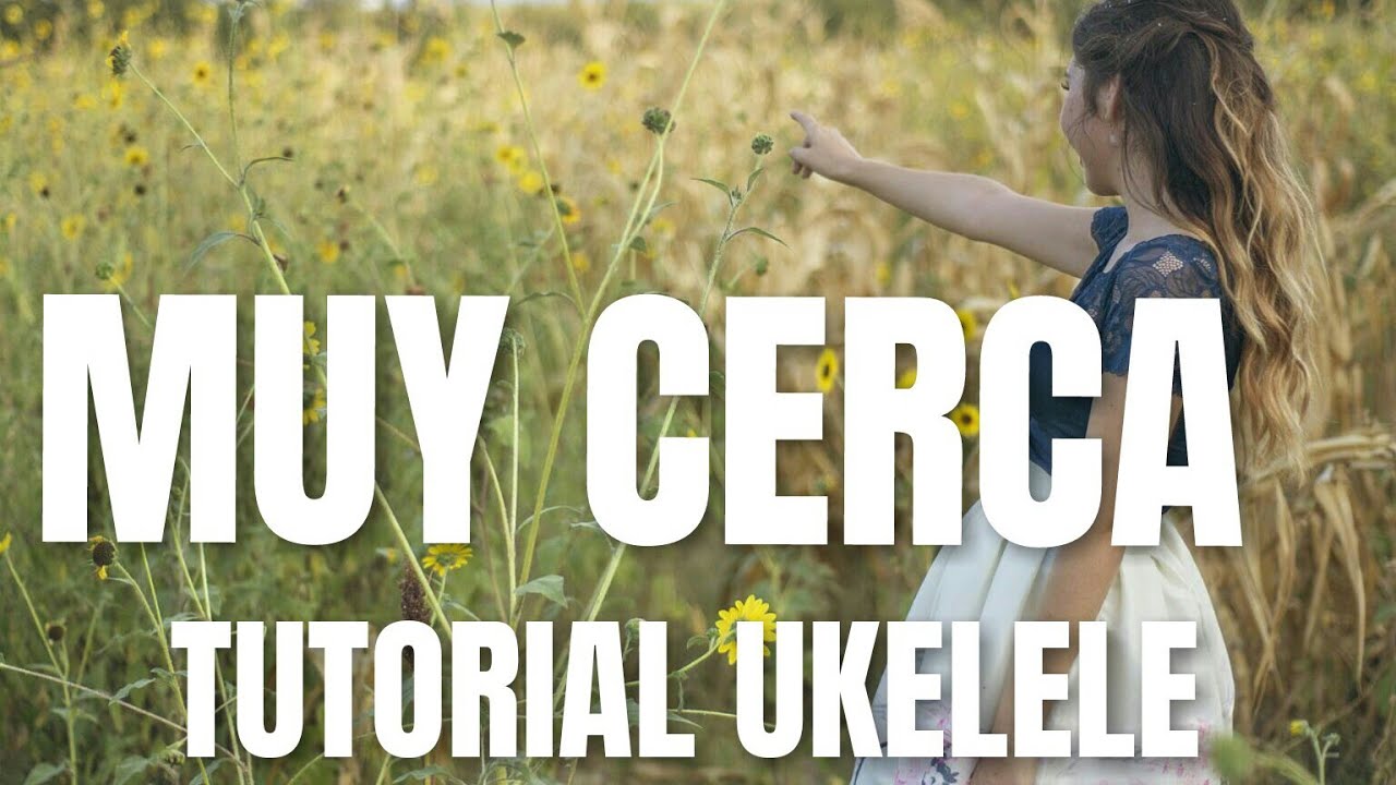 MUY CERCA   BROACASTING TUTORIAL  UKULELE