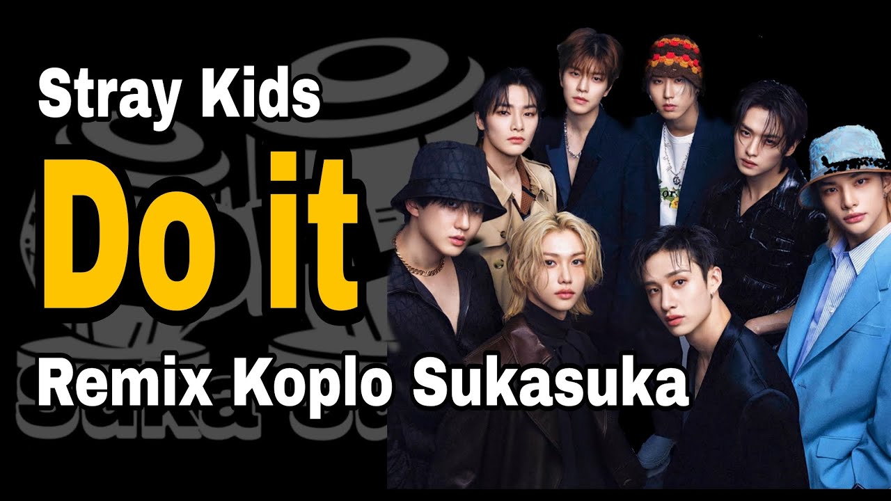 Stray Kids 'Do it' (Remix Koplo Sukasuka) #straykids #Doit #kpopkoplo #djkoplo 