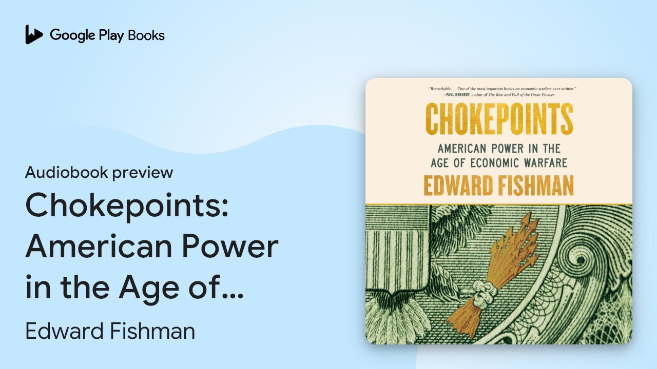 Chokepoints: American Power in the Age of&hellip; by Edward Fishman &middot; Audiobook preview