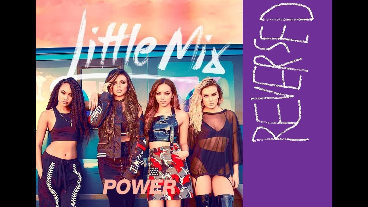 Little Mix - Power (reversed)