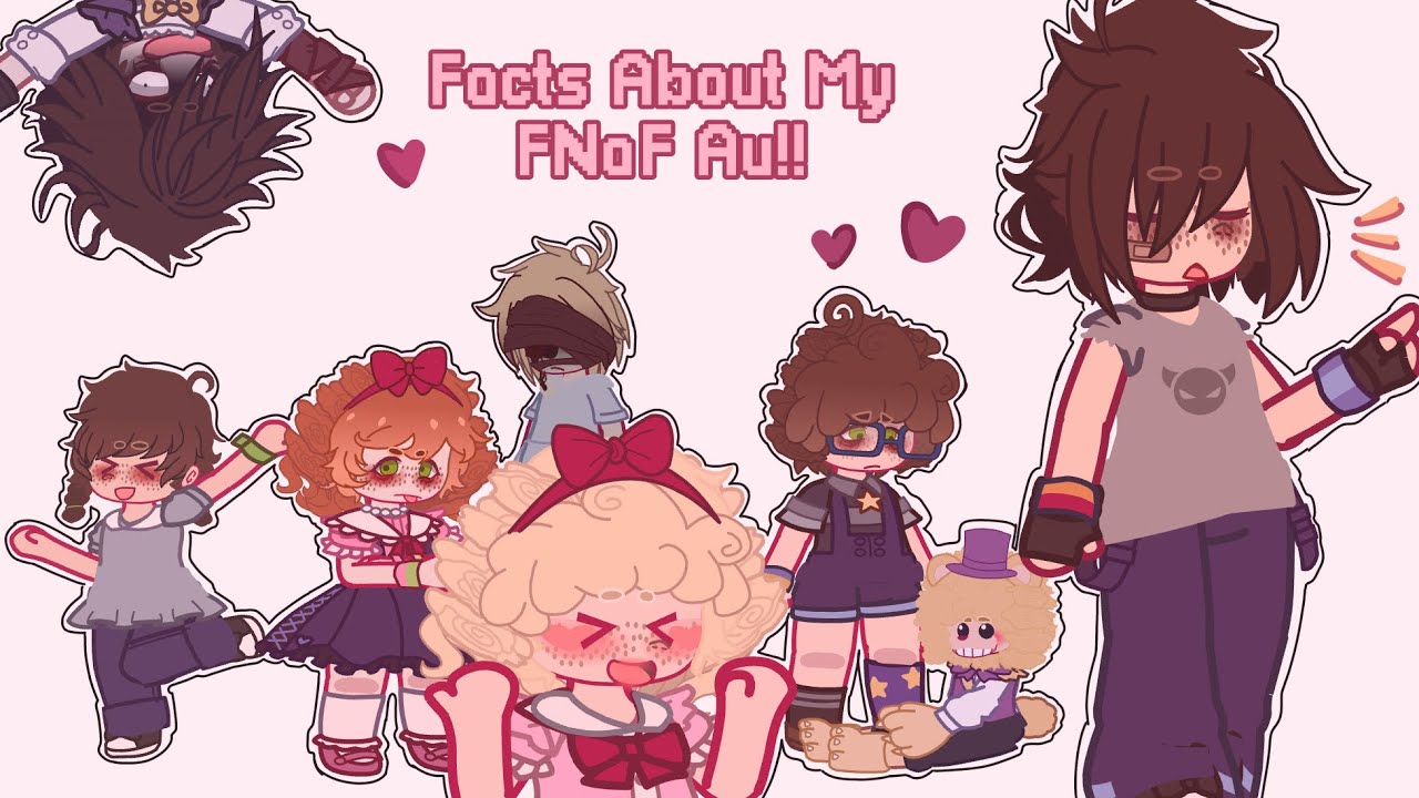 Facts About My FNaF Au!! // FNaF Gacha 