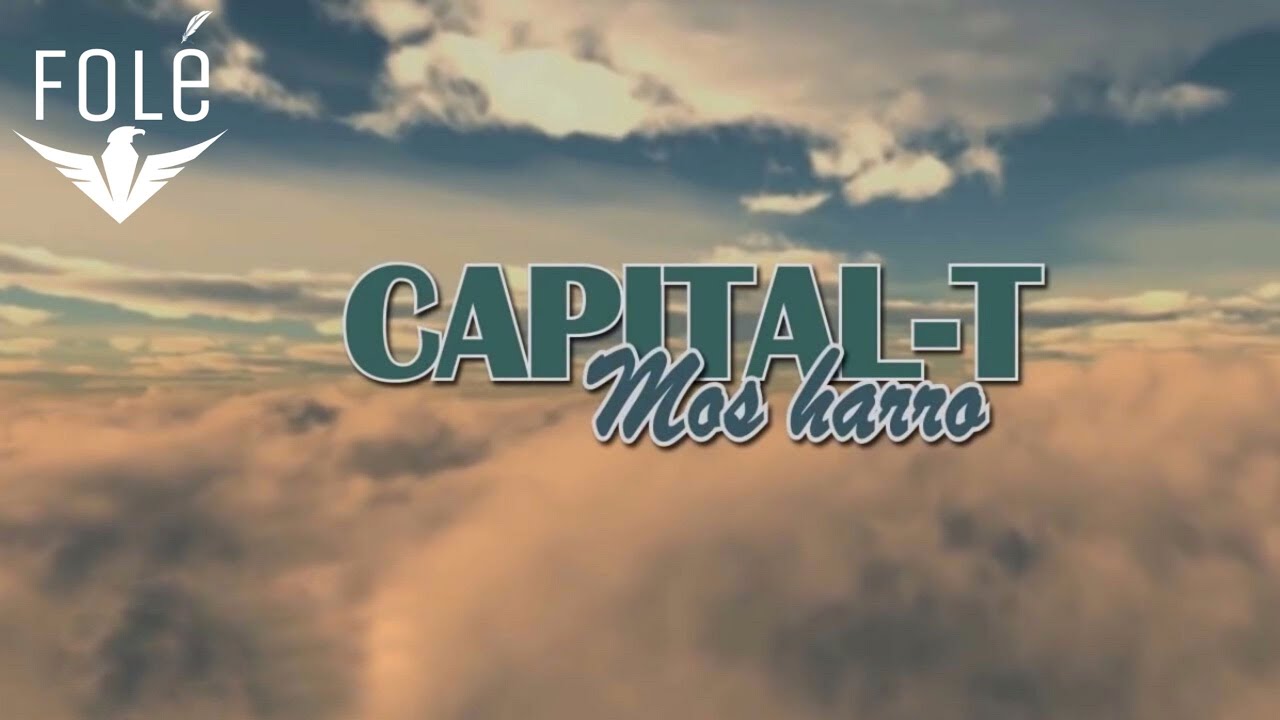 Capital T - Mos Harro (Official Lyrics HD)