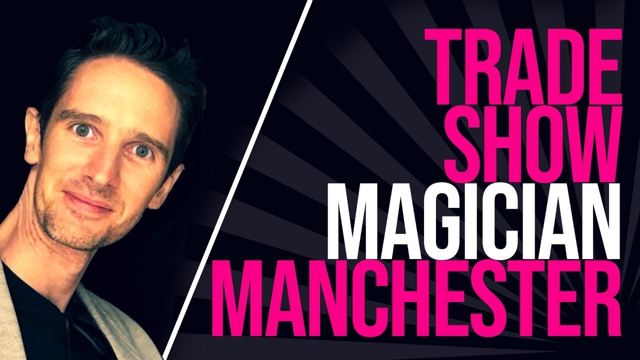 TRADE SHOW MAGICIAN MANCHESTER UK | Expo Booth Magician | Exhibition Magic