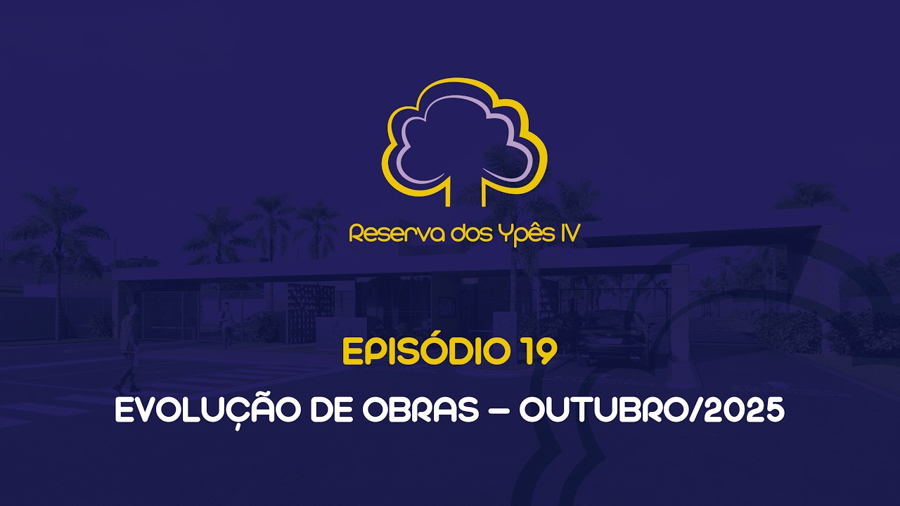 Evolução de obras | Reserva dos Ypês IV | Episódio 19