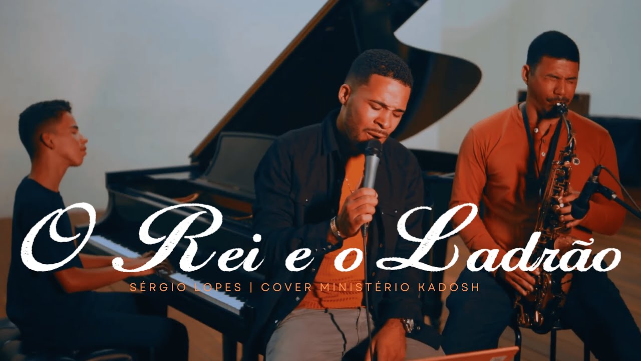 O Rei e o Ladrão - Sergio Lopes | Ministério Kadosh (Voz, Sax e Piano)