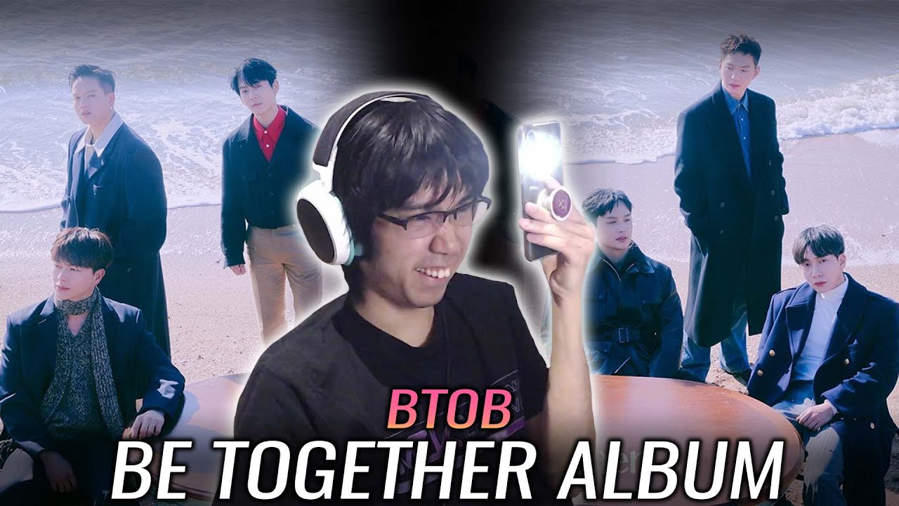 BTOB (비투비) - 'Be Together' Album First Listen & Reaction