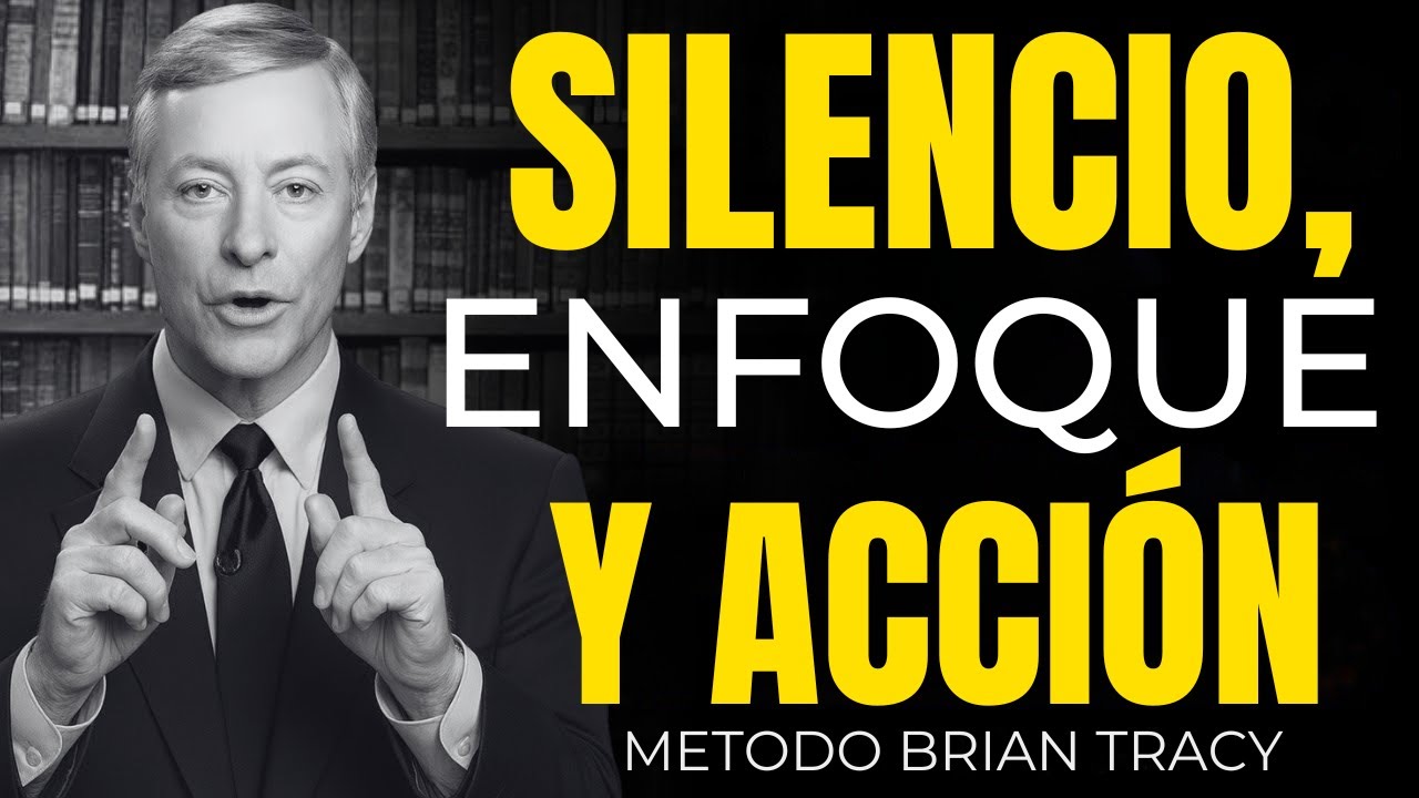 Silencio, Enfoque y Ejecución: El Poder de Actuar – ¡Imparable! | Brian Tracy