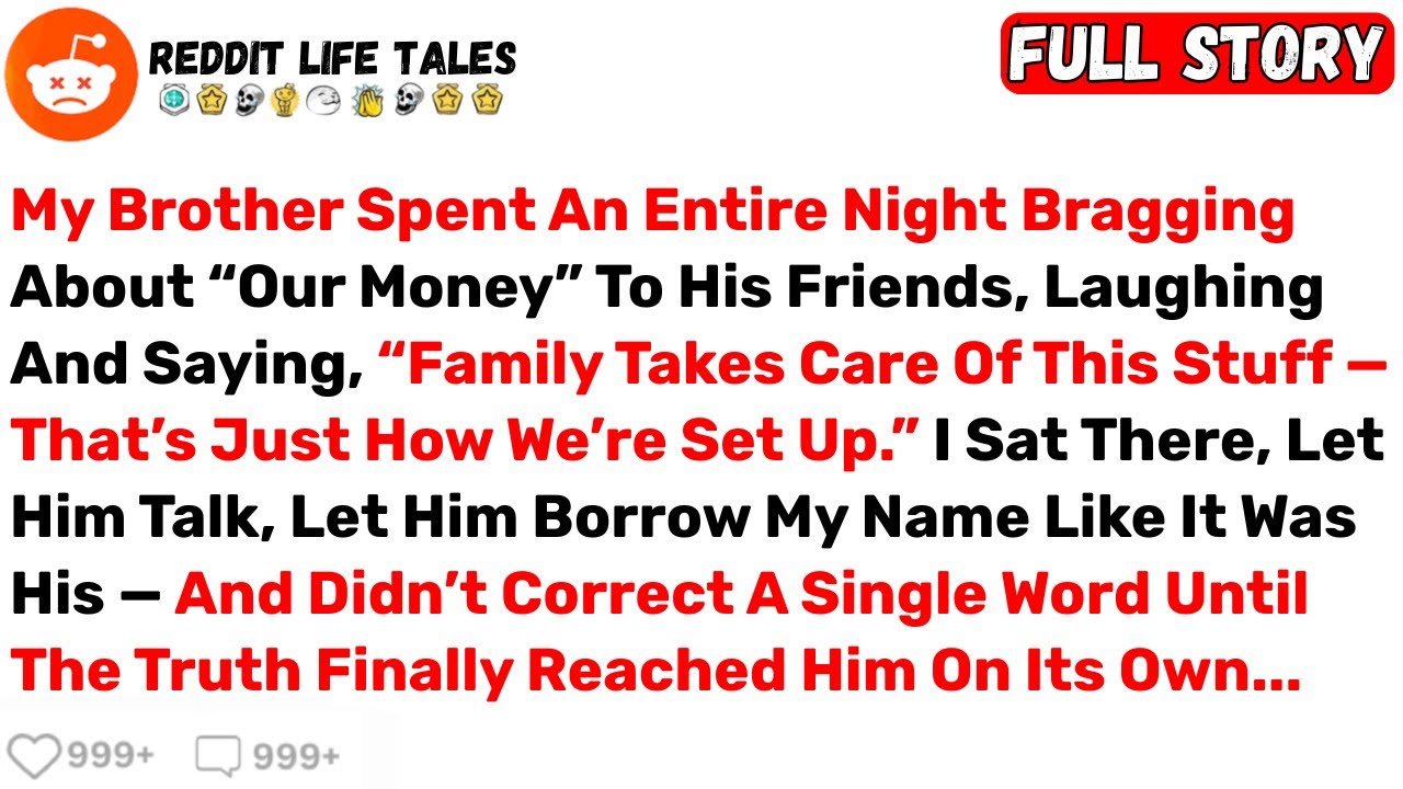 My Brother Spent An Entire Night Bragging About “Our Money” To His... - Best Reddit Stories
