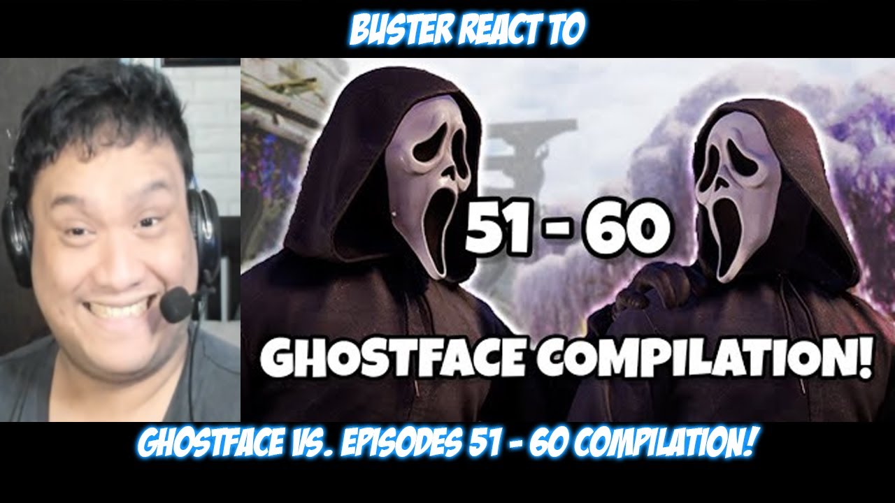 Buster Reaction to Ghostface VS. Episodes 51 - 60 COMPILATION!