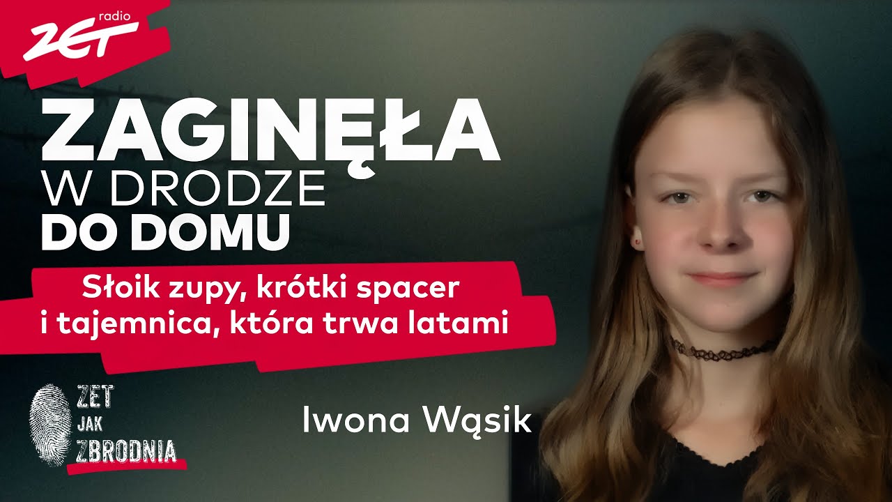 Ostatni krok Iwony Wąsik – zagadka, która nie daje spokoju | Zet jak Zbrodnia